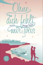 Ohne dich fehlt mir was Cover des Buches Ohne dich fehlt mir was (ISBN: 9783596195527)