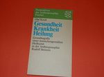 Gesundheit - Krankheit - Heilung: Grundbegriffe einer menschengemässen Heilkunst in der Anthroposophie Cover des Buches Gesundheit - Krankheit - Heilung: Grundbegriffe einer menschengemässen Heilkunst in der Anthroposophie (ISBN: 9783596255245)