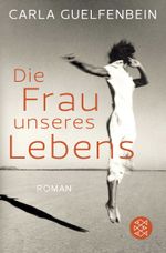 Die Frau unseres Lebens Cover des Buches Die Frau unseres Lebens (ISBN: 9783596297948)