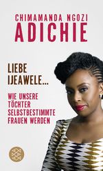 Liebe Ijeawele Cover des Buches Liebe Ijeawele (ISBN: 9783596299683)
