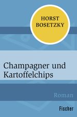 Champagner und Kartoffelchips Cover des Buches Champagner und Kartoffelchips (ISBN: 9783596301096)