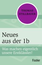 Neues aus der 1b Cover des Buches Neues aus der 1b (ISBN: 9783596305148)