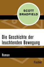 Die Geschichte der leuchtenden Bewegung Cover des Buches Die Geschichte der leuchtenden Bewegung (ISBN: 9783596305292)