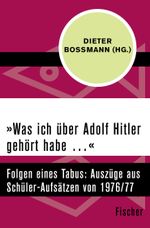 »Was ich über Adolf Hitler gehört habe …« Cover des Buches »Was ich über Adolf Hitler gehört habe …« (ISBN: 9783596306862)