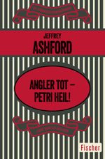 Angler tot – Petri Heil! Cover des Buches Angler tot – Petri Heil! (ISBN: 9783596311224)