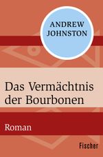 Das Vermächtnis der Bourbonen Cover des Buches Das Vermächtnis der Bourbonen (ISBN: 9783596311392)
