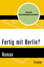 Fertig mit Berlin? Cover des Buches Fertig mit Berlin? (ISBN: 9783596311958)