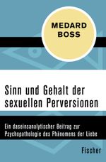 Sinn und Gehalt der sexuellen Perversionen Cover des Buches Sinn und Gehalt der sexuellen Perversionen (ISBN: 9783596316557)