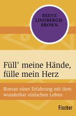 Füll’ meine Hände, fülle mein Herz Cover des Buches Füll’ meine Hände, fülle mein Herz (ISBN: 9783596318391)