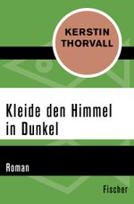 Kleide den Himmel in Dunkel Cover des Buches Kleide den Himmel in Dunkel (ISBN: 9783596318506)