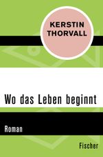 Wo das Leben beginnt Cover des Buches Wo das Leben beginnt (ISBN: 9783596318513)