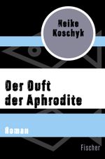 Der Duft der Aphrodite Cover des Buches Der Duft der Aphrodite (ISBN: 9783596318544)