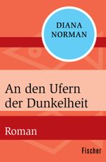 An den Ufern der Dunkelheit Cover des Buches An den Ufern der Dunkelheit (ISBN: 9783596318704)