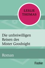 Die unfreiwilligen Reisen des Mister Goodnight Cover des Buches Die unfreiwilligen Reisen des Mister Goodnight (ISBN: 9783596321995)