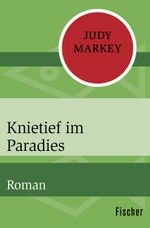 Knietief im Paradies Cover des Buches Knietief im Paradies (ISBN: 9783596322503)