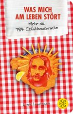 Was mich am Leben stört Cover des Buches Was mich am Leben stört (ISBN: 9783596512966)