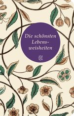Die schönsten Lebensweisheiten Cover des Buches Die schönsten Lebensweisheiten (ISBN: 9783596521470)