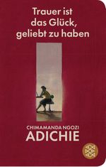 Trauer ist das Glück, geliebt zu haben Cover des Buches Trauer ist das Glück, geliebt zu haben (ISBN: 9783596523665)