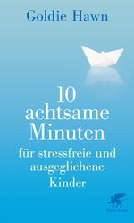 10 achtsame Minuten für stressfreie und ausgeglichene Kinder Cover des Buches 10 achtsame Minuten für stressfreie und ausgeglichene Kinder (ISBN: 9783608201062)