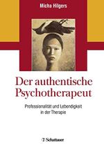 Der authentische Psychotherapeut: Professionalität und Lebendigkeit in der Therapie Cover des Buches Der authentische Psychotherapeut: Professionalität und Lebendigkeit in der Therapie (ISBN: 9783608400175)
