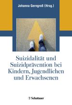 Suizidalität und Suizidprävention bei Kindern, Jugendlichen und Erwachsenen Cover des Buches Suizidalität und Suizidprävention bei Kindern, Jugendlichen und Erwachsenen (ISBN: 9783608400199)