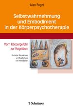 Selbstwahrnehmung und Embodiment in der Körperpsychotherapie: Vom Körpergefühl zur Kognition - Deutsche Übersetzung und Bearbeitung von Helmi Boese Cover des Buches Selbstwahrnehmung und Embodiment in der Körperpsychotherapie: Vom Körpergefühl zur Kognition - Deutsche Übersetzung und Bearbeitung von Helmi Boese (ISBN: 9783608429657)