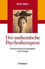 Der authentische Psychotherapeut: Professionalität und Lebendigkeit in der Therapie Cover des Buches Der authentische Psychotherapeut: Professionalität und Lebendigkeit in der Therapie (ISBN: 9783608432671)