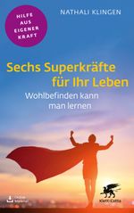 Sechs Superkräfte für Ihr Leben (Fachratgeber Klett-Cotta, Bd.) Cover des Buches Sechs Superkräfte für Ihr Leben (Fachratgeber Klett-Cotta, Bd.) (ISBN: 9783608860825)