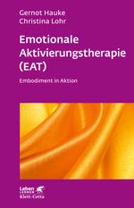 Emotionale Aktivierungstherapie (EAT) (Leben Lernen, Bd. 312): Embodiment in Aktion Cover des Buches Emotionale Aktivierungstherapie (EAT) (Leben Lernen, Bd. 312): Embodiment in Aktion (ISBN: 9783608892406)