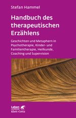 Handbuch des therapeutischen Erzählens (Leben lernen, Bd. 221): Geschichten und Metaphern in Psychotherapie, Kinder- und Familientherapie, Heilkunde, Coaching und Supervision Cover des Buches Handbuch des therapeutischen Erzählens (Leben lernen, Bd. 221): Geschichten und Metaphern in Psychotherapie, Kinder- und Familientherapie, Heilkunde, Coaching und Supervision (ISBN: 9783608892451)