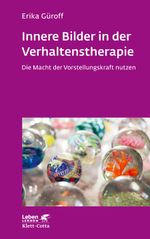 Innere Bilder in der Verhaltenstherapie (Leben Lernen): Die Macht der Vorstellungskraft nutzen Cover des Buches Innere Bilder in der Verhaltenstherapie (Leben Lernen): Die Macht der Vorstellungskraft nutzen (ISBN: 9783608892758)