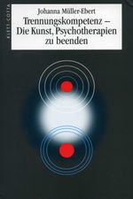Trennungskompetenz: Die Kunst, Psychotherapien zu beenden Cover des Buches Trennungskompetenz: Die Kunst, Psychotherapien zu beenden (ISBN: 9783608940046)