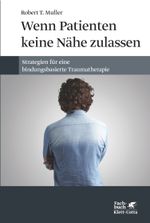 Wenn Patienten keine Nähe zulassen: Strategien für eine bindungsbasierte Traumatherapie Cover des Buches Wenn Patienten keine Nähe zulassen: Strategien für eine bindungsbasierte Traumatherapie (ISBN: 9783608947861)
