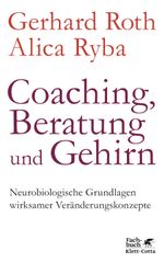 Coaching, Beratung und Gehirn: Neurobiologische Grundlagen wirksamer Veränderungskonzepte Cover des Buches Coaching, Beratung und Gehirn: Neurobiologische Grundlagen wirksamer Veränderungskonzepte (ISBN: 9783608949445)