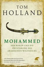 Mohammed, der Koran und die Entstehung des arabischen Weltreichs Cover des Buches Mohammed, der Koran und die Entstehung des arabischen Weltreichs (ISBN: 9783608961461)