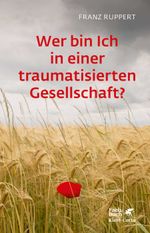 Wer bin ich in einer traumatisierten Gesellschaft?: Wie Täter-Opfer-Dynamiken unser Leben bestimmen und wie wir uns daraus befreien Cover des Buches Wer bin ich in einer traumatisierten Gesellschaft?: Wie Täter-Opfer-Dynamiken unser Leben bestimmen und wie wir uns daraus befreien (ISBN: 9783608962703)
