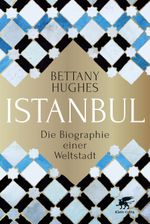 Istanbul: Die Biographie einer Weltstadt Cover des Buches Istanbul: Die Biographie einer Weltstadt (ISBN: 9783608962864)