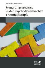 Steuerungsprozesse in der Psychodynamischen Traumatherapie Cover des Buches Steuerungsprozesse in der Psychodynamischen Traumatherapie (ISBN: 9783608964240)