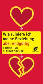 Wie ruiniere ich meine Beziehung - aber endgültig Cover des Buches Wie ruiniere ich meine Beziehung - aber endgültig (ISBN: 9783608984286)