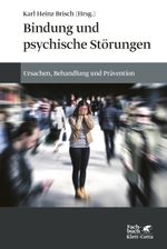 Bindung und psychische Störungen: Ursachen, Behandlung und Prävention Cover des Buches Bindung und psychische Störungen: Ursachen, Behandlung und Prävention (ISBN: 9783608984354)