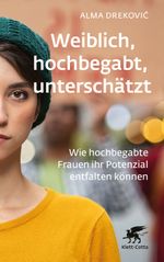 Weiblich, hochbegabt, unterschätzt: Wie hochbegabte Frauen ihr Potenzial entfalten können Cover des Buches Weiblich, hochbegabt, unterschätzt: Wie hochbegabte Frauen ihr Potenzial entfalten können (ISBN: 9783608987423)