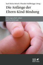 Die Anfänge der Eltern-Kind-Bindung Cover des Buches Die Anfänge der Eltern-Kind-Bindung (ISBN: 9783608987805)