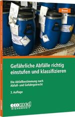 Gefährliche Abfälle richtig einstufen und klassifizieren: Die Abfallbestimmung nach Abfall- und Gefahrgutrecht Cover des Buches Gefährliche Abfälle richtig einstufen und klassifizieren: Die Abfallbestimmung nach Abfall- und Gefahrgutrecht (ISBN: 9783609692210)