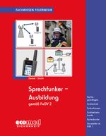 Sprechfunker-Ausbildung gemäß FwDV 2: Rechtsgrundlagen - Funktechnik - Funkrufnamen - Funkbetriebskunde - Kartenkunde - Fernmelder im ELW 1 (Fachwissen Feuerwehr) Cover des Buches Sprechfunker-Ausbildung gemäß FwDV 2: Rechtsgrundlagen - Funktechnik - Funkrufnamen - Funkbetriebskunde - Kartenkunde - Fernmelder im ELW 1 (Fachwissen Feuerwehr) (ISBN: 9783609697949)