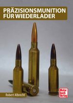 Präzisionsmunition für Wiederlader Cover des Buches Präzisionsmunition für Wiederlader (ISBN: 9783613038929)