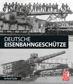 Deutsche Eisenbahngeschütze Cover des Buches Deutsche Eisenbahngeschütze (ISBN: 9783613039759)