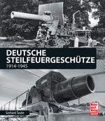 Deutsche Steilfeuergeschütze Cover des Buches Deutsche Steilfeuergeschütze (ISBN: 9783613040755)
