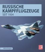 Russische Kampfflugzeuge Cover des Buches Russische Kampfflugzeuge (ISBN: 9783613042261)