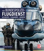 Der Bundespolizei-Flugdienst Cover des Buches Der Bundespolizei-Flugdienst (ISBN: 9783613045682)