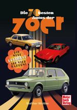 Die 70 besten Autos der 70er Cover des Buches Die 70 besten Autos der 70er (ISBN: 9783613046801)